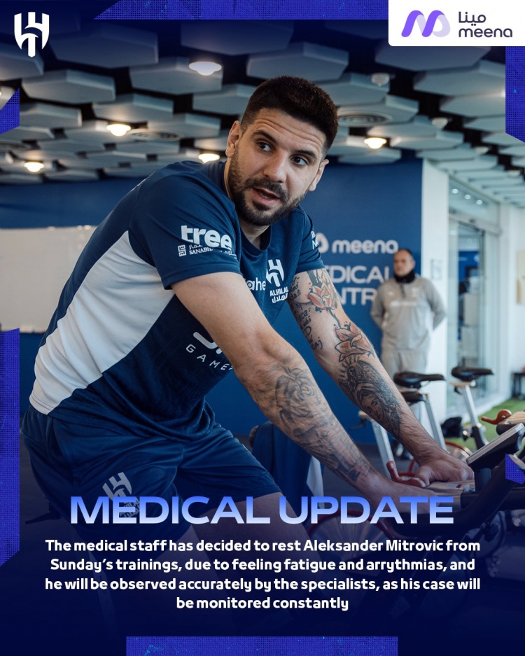新月官方：因感到疲勞和心律不齊，米特洛維奇周日訓練休息