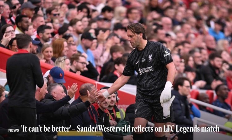 韋斯特維爾德談利物浦傳奇賽：能為社區(qū)做貢獻真的太棒了