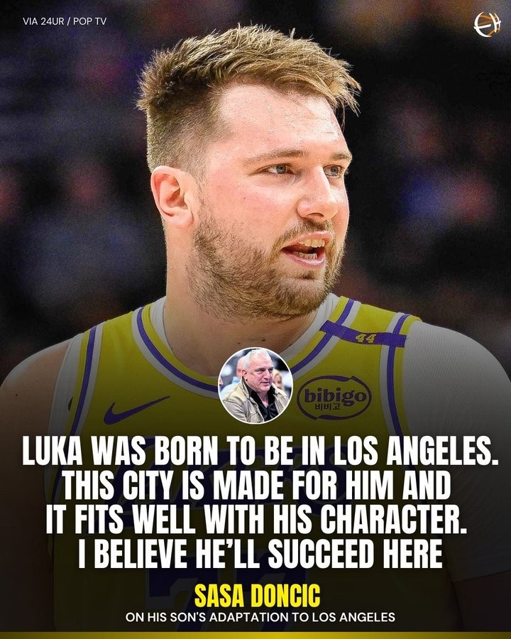 薩沙-東契奇：盧卡生來就屬于洛杉磯 這座城市仿佛為他量身打造