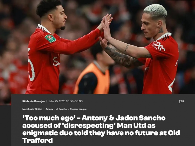 薩哈：安東尼和桑喬在曼聯(lián)時很自負(fù)，看不出他們愛俱樂部